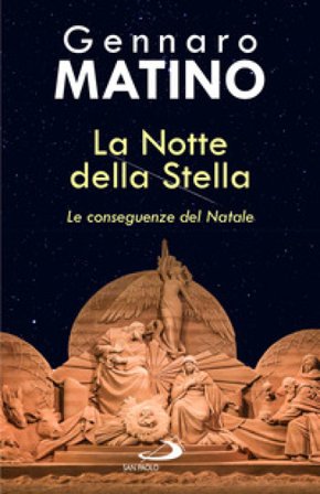 La notte della stella. Le conseguenze del Natale Gennaro Matino