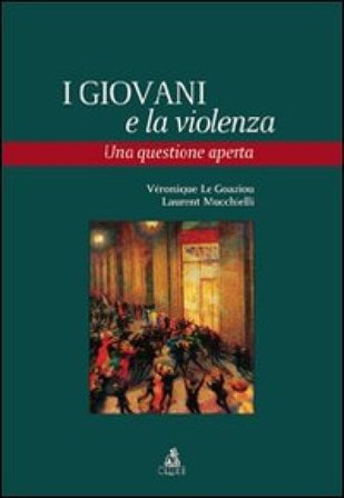 I giovani e la violenza. Una questione aperta Véronique Le Goaziou