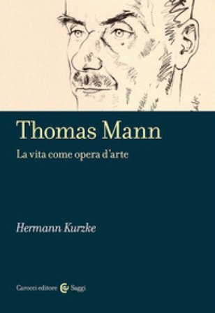 Thomas Mann. La vita come opera d'arte Hermann Kurzke