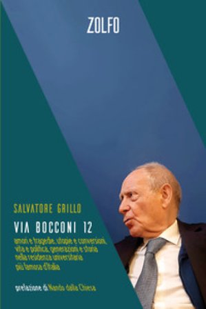 Via Bocconi 12. Amori e tragedie, utopie e conversioni, vita e politica, generazioni e storia nella residenza universitaria più famosa d'Italia 