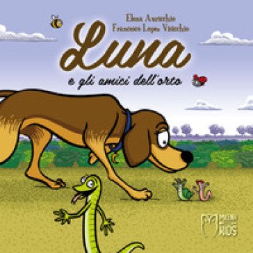 Luna e gli amici dell'orto. Ediz. a colori Elena Auricchio