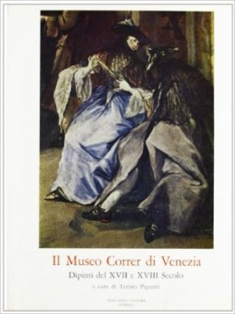 Il Museo Correr di Venezia. Dipinti dal XVII al XVIII secolo