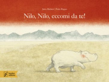 Nilo, Nilo, eccomi da te! Ediz. a colori Jutta Richter