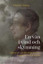 En vän i vind och skymning : uppsatser och föredrag från två decennier med Karlfeldt - Bok av Christer Åsberg - Kartonnage