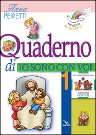 Progetto Magnificat. Quaderno di «Io sono con voi». Vol. 1 Anna Peiretti