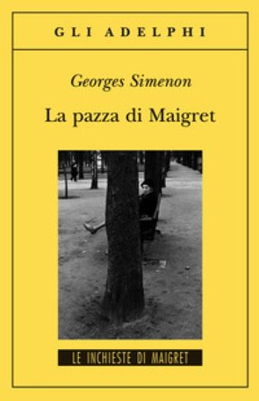 La pazza di Maigret Georges Simenon
