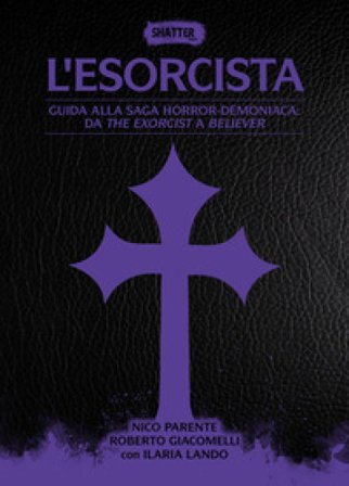 L'esorcista. Guida alla saga horror-demoniaca: da The exorcist a Believer Nico Parente
