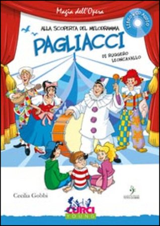 Pagliacci di Ruggero Leoncavallo. Con CD Audio Cecilia Gobbi
