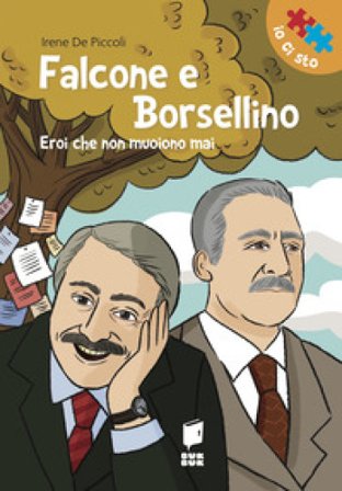 Falcone e Borsellino. Eroi che non muoiono mai Irene De Piccoli