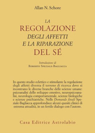 La regolazione degli affetti e la riparazione del sé Allan N. Schore