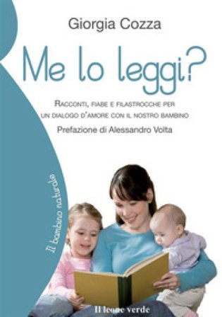 Me lo leggi? Racconti, fiabe e filastrocche per un dialogo d'amore con il nostro bambino Giorgia Cozza