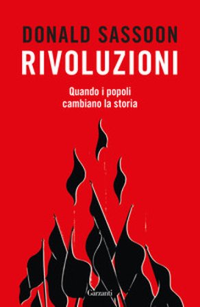 Rivoluzioni. Quando i popoli cambiano la storia Donald Sassoon
