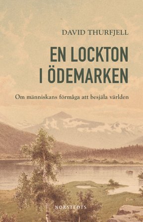 En lockton i ödemarken : Om människans förmåga att besjäla världen
