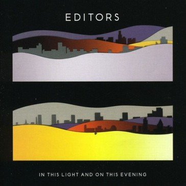 In this light & on this evening Editors