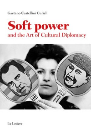 Soft power and the art of cultural diplomacy Gaetano Castellini Curiel