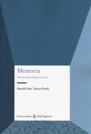 Memoria. Dal ricordo alla previsione Daniele Gatti