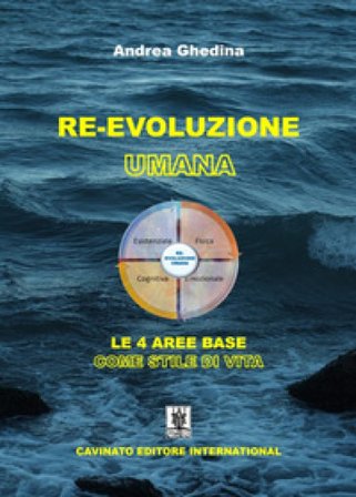 Re-Evoluzione umana. Le 4 aree base come stile di vita Andrea Ghedina