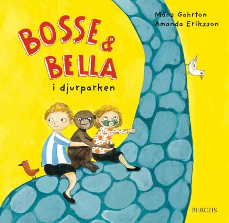 Bosse & Bella i djurparken - Bok av Måns Gahrton & Amanda Eriksson - Inbunden