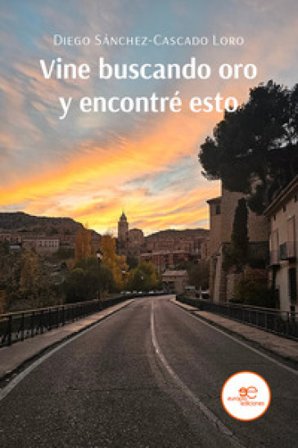 Vine buscando oro y encontré esto Diego Sánchez-Cascado Loro