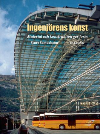 Ingenjörens Konst : Material och konstruktion ger form - Bok av Sture Samuelsson - Inbunden