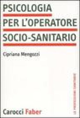 Psicologia per l'operatore socio-sanitario Cipriana Mengozzi