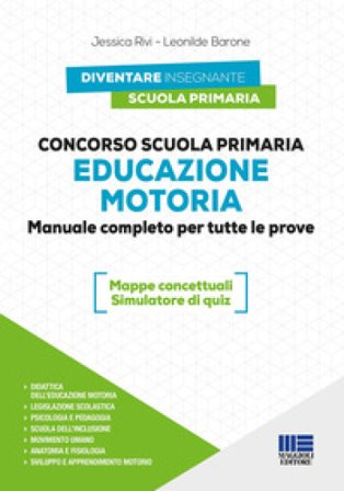 Concorso Scuola primaria. Educazione motoria. Manuale completo per tutte le prove. Con espansione online. Con software di simulazione Jessica Rivi