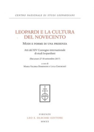 Leopardi e la cultura del Novecento. Modi e forme di una presenza. Atti del 14° Convegno Internazionale di studi leopardiani (Recanati, 27-30 