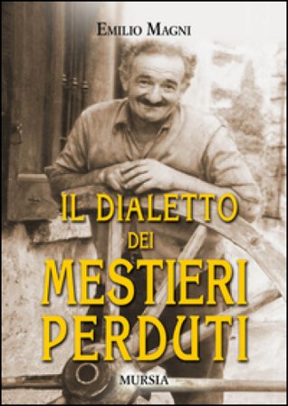 Il dialetto dei mestieri perduti Emilio Magni