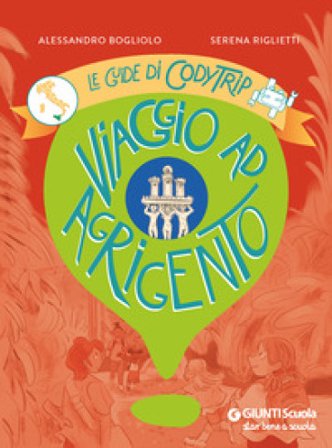 Viaggio ad Agrigento. Le guide di CodyTrip Alessandro Bogliolo