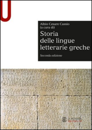 Storia delle lingue letterarie greche Albio Cesare Cassio