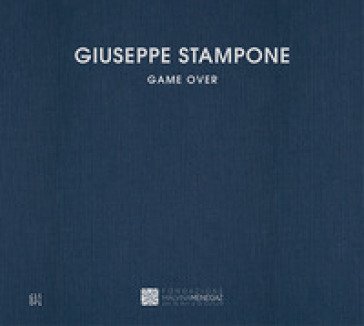Giuseppe Stampone. Game over. Ediz. bilingue