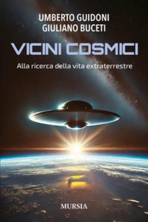 Vicini cosmici. Alla ricerca della vita extraterrestre Umberto Guidoni