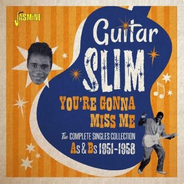 You're gonna miss me Guitar Slim