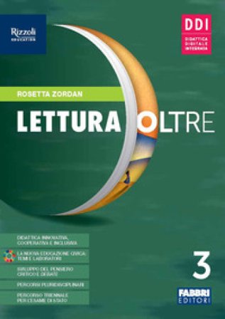 Lettura oltre. Con Quaderno laboratorio. Per la Scuola media. Con e-book. Con espansione online. Vol. 3 Rosetta Zordan