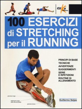 100 esercizi di stretching per il running Guillermo Seijas