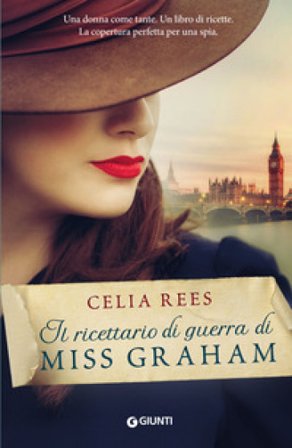 Il ricettario di guerra di Miss Graham Celia Rees
