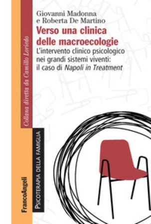 Verso una clinica delle macroecologie. L'intervento clinico psicologico nei grandi sistemi viventi: il caso di Napoli in Treatment Giovanni Madonna