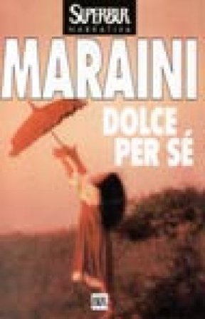 Dolce per sé Dacia Maraini