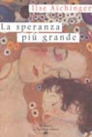 La speranza più grande Ilse Aichinger