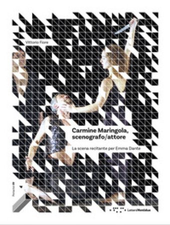 Carmine Maringola, scenografo/attore. La scena recitante per Emma Dante Vittorio Fiore