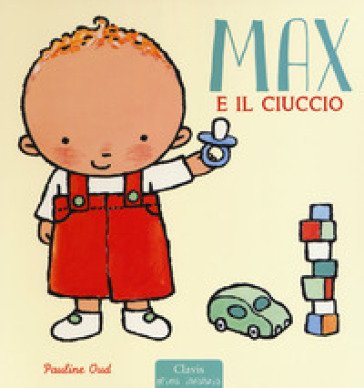 Max e il ciuccio. Ediz. a colori Pauline Oud