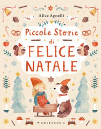Piccole storie di Felice Natale Alice Agnelli