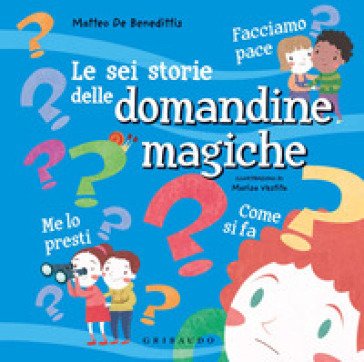 Le sei storie delle domandine magiche. Ediz. a colori Matteo De Benedittis