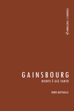 Gainsbourg. Niente è già tanto Boris Battaglia