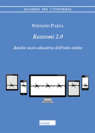 Razzismi 2.0. Analisi socio-educativa dell'odio online Stefano Pasta