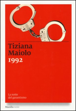1992. La notte del garantismo Tiziana Maiolo