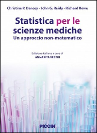 Statistica per le scienze mediche. Un approccio non matematico Christine P. Dancey