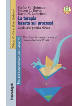 La terapia basata sui processi. Guida alla pratica clinica. Con espansione online Stefan G. Hofmann