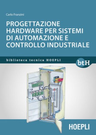Progettazione hardware per sistemi di automazione e controllo industriale Carlo Franzini