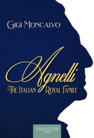 Agnelli. The italian royal family Luigi Moncalvo